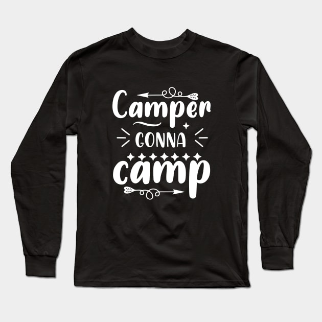 Camper Gonna Camp - Camper Saying Long Sleeve T-Shirt by AlphaBubble